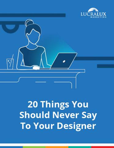 20 Things You Should Never Say To Your Designer